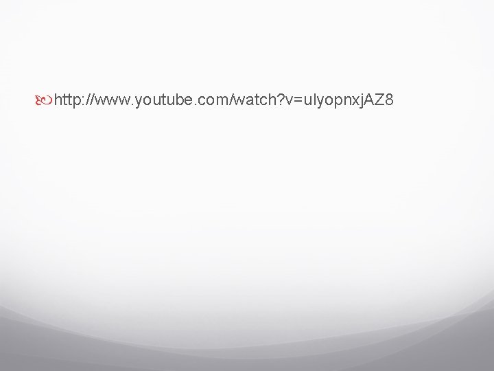  http: //www. youtube. com/watch? v=ulyopnxj. AZ 8 