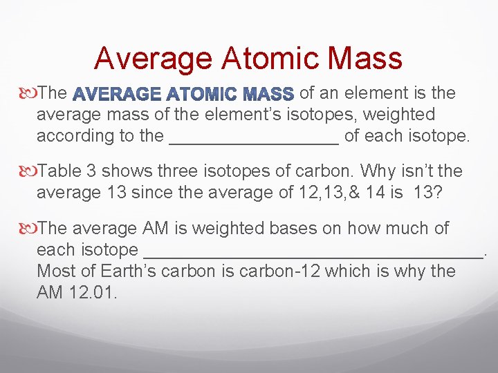 Average Atomic Mass The of an element is the average mass of the element’s