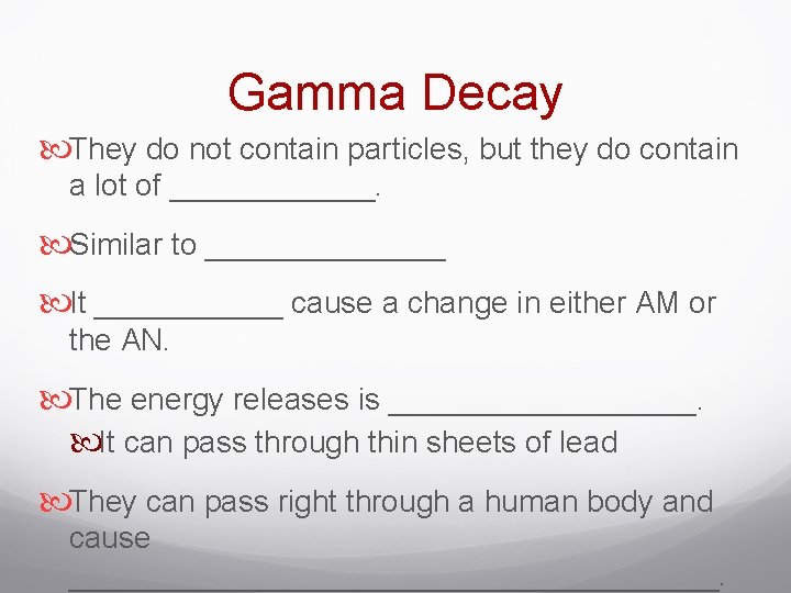 Gamma Decay They do not contain particles, but they do contain a lot of