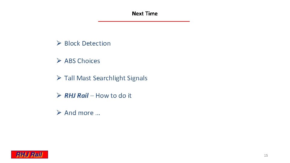 Next Time Ø Block Detection Ø ABS Choices Ø Tall Mast Searchlight Signals Ø