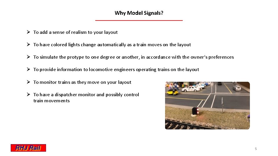 Why Model Signals? Ø To add a sense of realism to your layout Ø