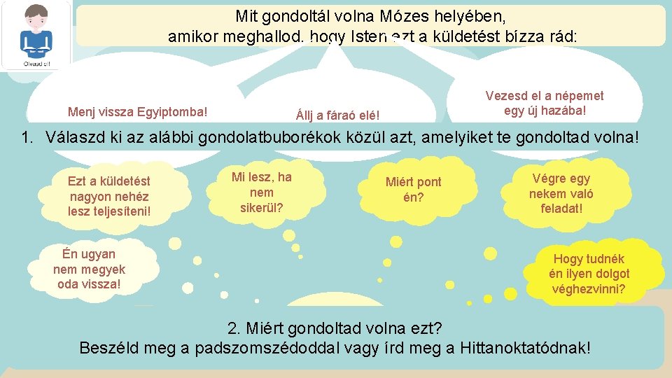 Mit gondoltál volna Mózes helyében, amikor meghallod, hogy Isten ezt a küldetést bízza rád: