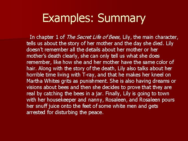 Examples: Summary In chapter 1 of The Secret Life of Bees, Lily, the main