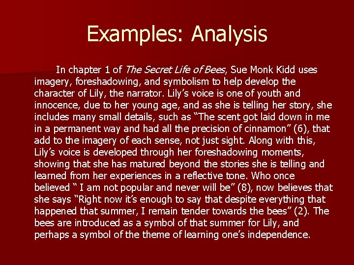Examples: Analysis In chapter 1 of The Secret Life of Bees, Sue Monk Kidd