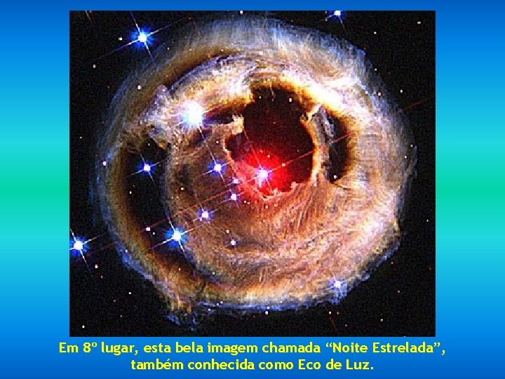 Em 8º lugar, esta bela imagem chamada “Noite Estrelada”, também conhecida como Eco de