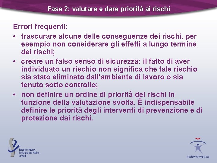 Fase 2: valutare e dare priorità ai rischi Errori frequenti: • trascurare alcune delle