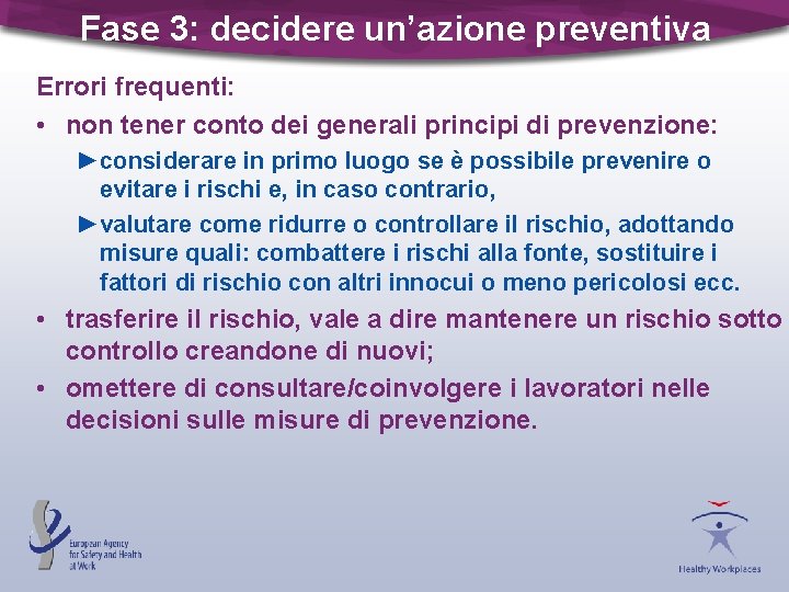 Fase 3: decidere un’azione preventiva Errori frequenti: • non tener conto dei generali principi