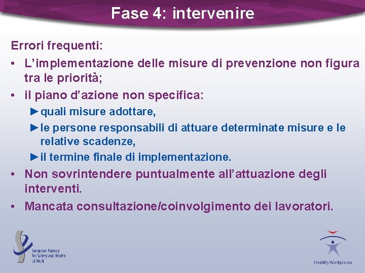 Fase 4: intervenire Errori frequenti: • L’implementazione delle misure di prevenzione non figura tra