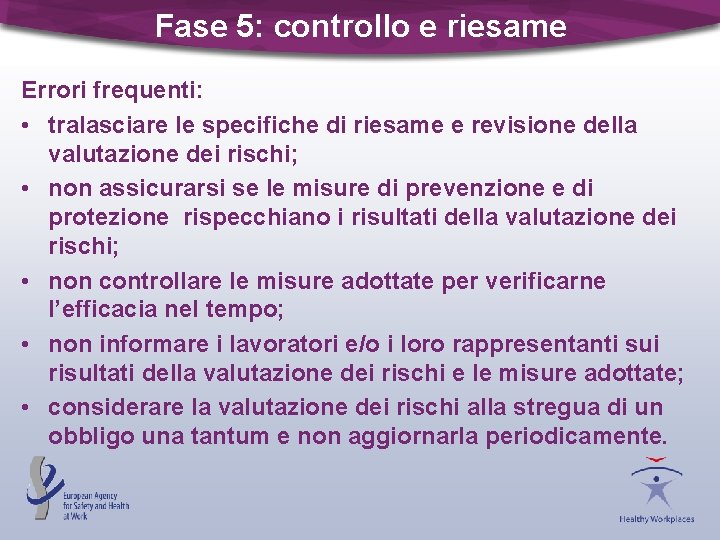 Fase 5: controllo e riesame Errori frequenti: • tralasciare le specifiche di riesame e