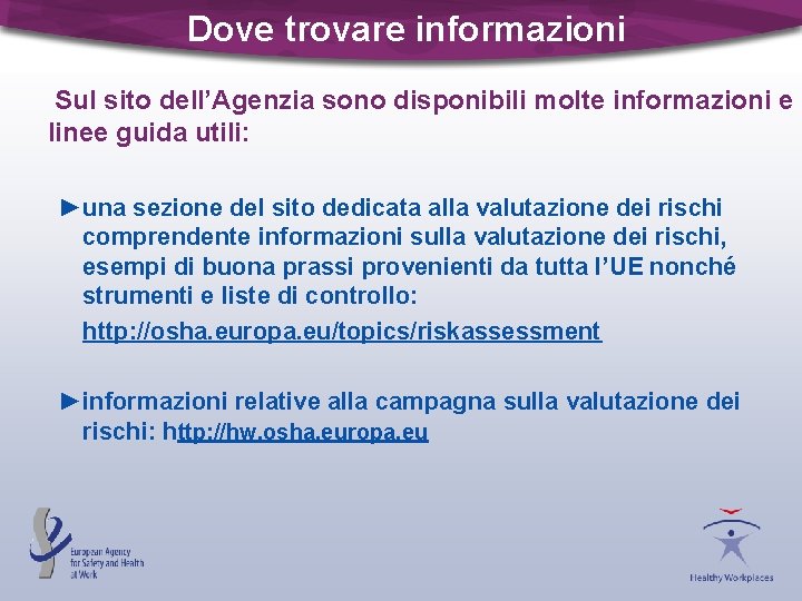 Dove trovare informazioni Sul sito dell’Agenzia sono disponibili molte informazioni e linee guida utili: