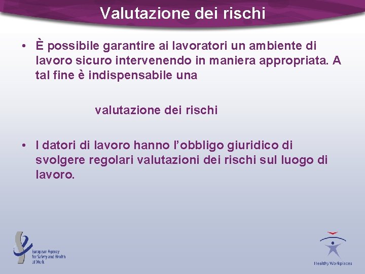 Valutazione dei rischi • È possibile garantire ai lavoratori un ambiente di lavoro sicuro