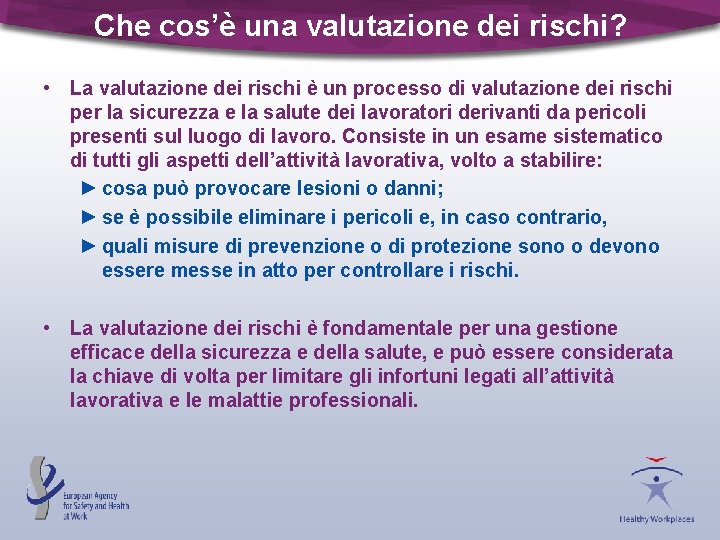 Che cos’è una valutazione dei rischi? • La valutazione dei rischi è un processo