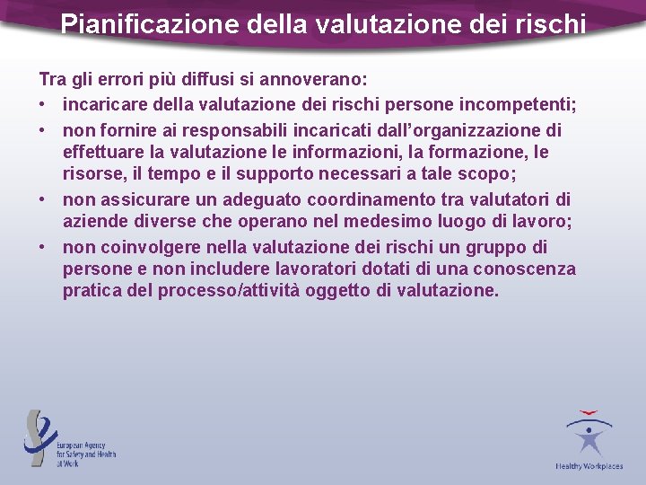 Pianificazione della valutazione dei rischi Tra gli errori più diffusi si annoverano: • incaricare