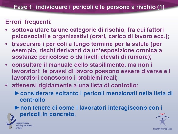 Fase 1: individuare i pericoli e le persone a rischio (1) Errori frequenti: •