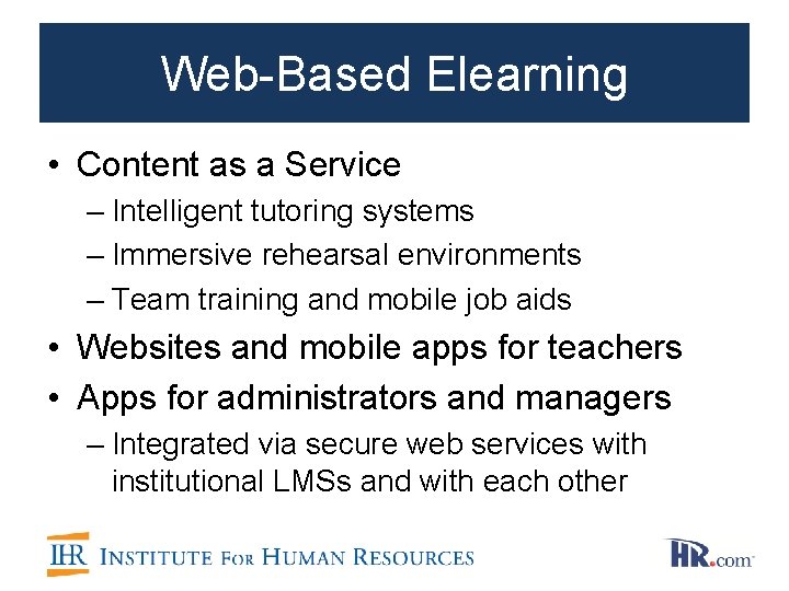 Web-Based Elearning • Content as a Service – Intelligent tutoring systems – Immersive rehearsal
