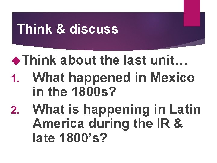Think & discuss Think about the last unit… 1. What happened in Mexico in