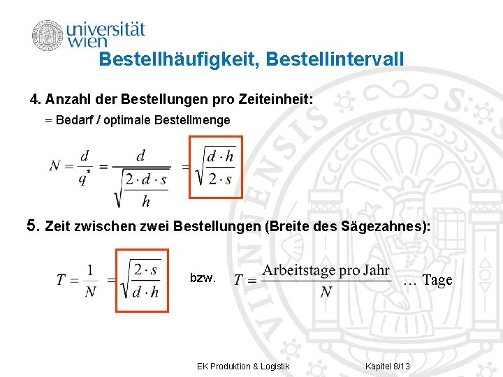 Bestellhäufigkeit, Bestellintervall 4. Anzahl der Bestellungen pro Zeiteinheit: Bedarf / optimale Bestellmenge 5. Zeit