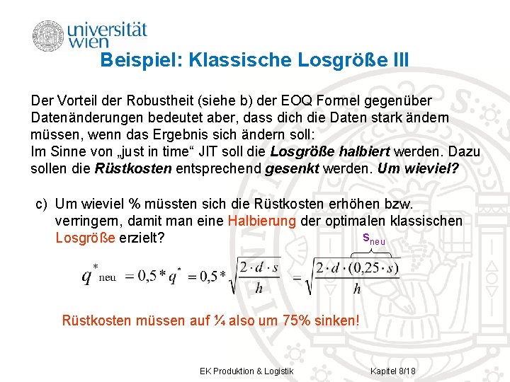 Beispiel: Klassische Losgröße III Der Vorteil der Robustheit (siehe b) der EOQ Formel gegenüber