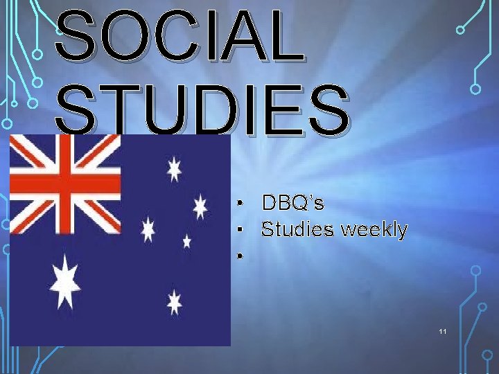 SOCIAL STUDIES • DBQ’s • Studies weekly • 11 