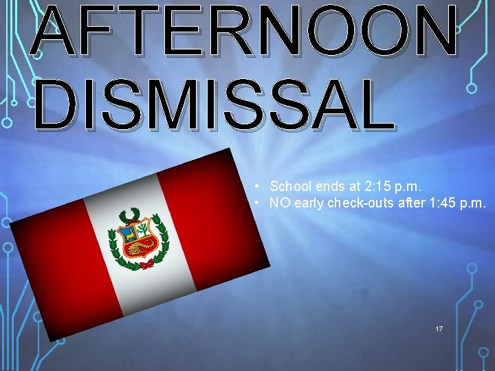 AFTERNOON DISMISSAL • School ends at 2: 15 p. m. • NO early check-outs