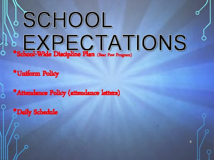 SCHOOL EXPECTATIONS • School-Wide Discipline Plan (Bear Paw Program) • Uniform Policy • Attendance