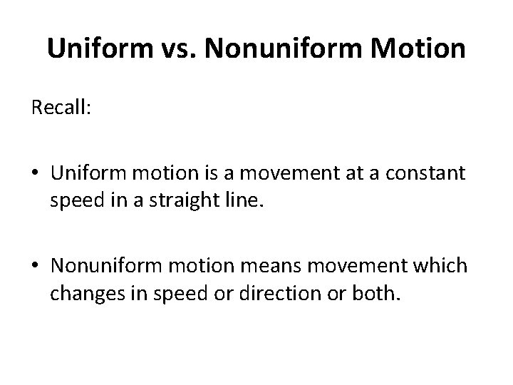 Uniform vs. Nonuniform Motion Recall: • Uniform motion is a movement at a constant Uniform vs. Nonuniform Motion Recall: • Uniform motion is a movement at a constant
