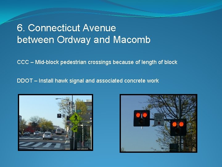 6. Connecticut Avenue between Ordway and Macomb CCC – Mid-block pedestrian crossings because of