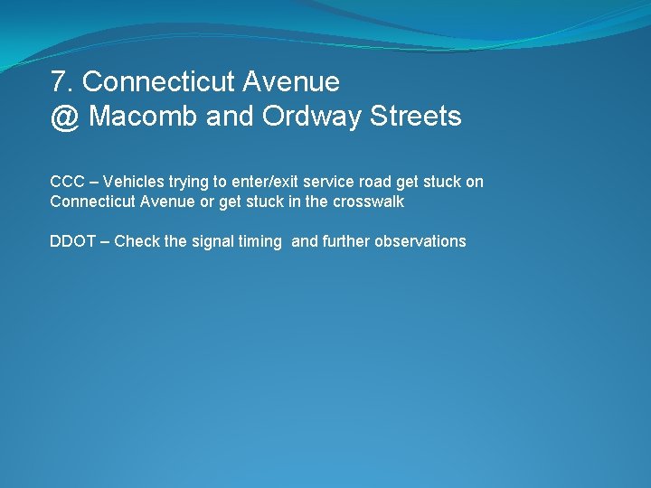 7. Connecticut Avenue @ Macomb and Ordway Streets CCC – Vehicles trying to enter/exit