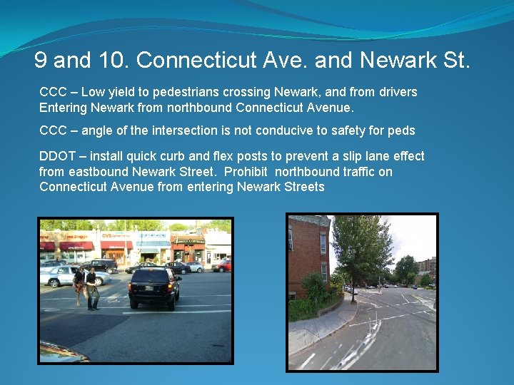 9 and 10. Connecticut Ave. and Newark St. CCC – Low yield to pedestrians