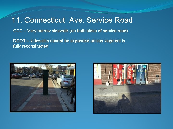 11. Connecticut Ave. Service Road CCC – Very narrow sidewalk (on both sides of