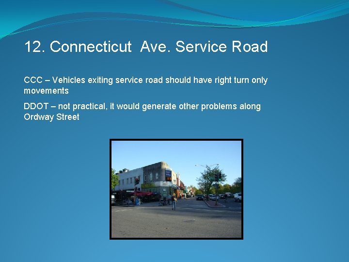 12. Connecticut Ave. Service Road CCC – Vehicles exiting service road should have right