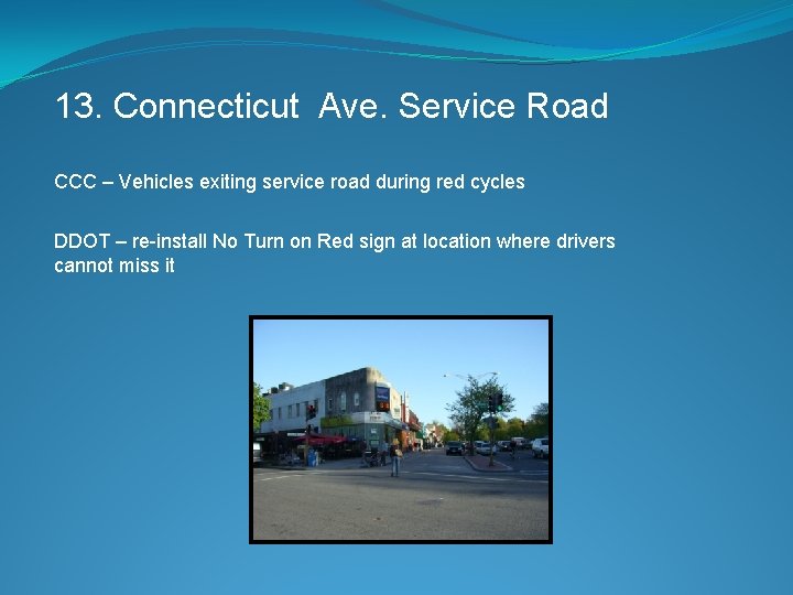 13. Connecticut Ave. Service Road CCC – Vehicles exiting service road during red cycles