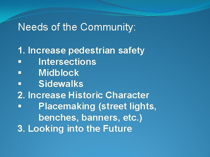 Needs of the Community: 1. Increase pedestrian safety § Intersections § Midblock § Sidewalks