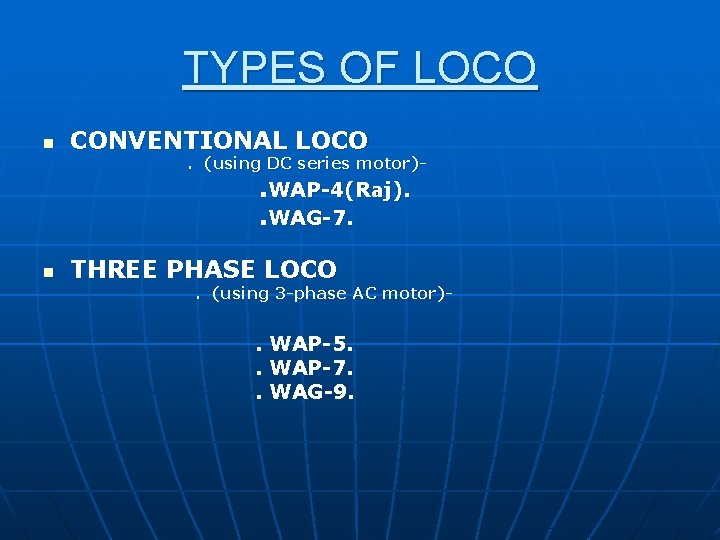 TYPES OF LOCO n CONVENTIONAL LOCO . (using DC series motor)- . WAP-4(Raj). .