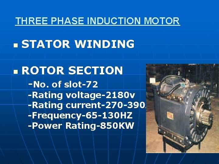 THREE PHASE INDUCTION MOTOR n STATOR WINDING n ROTOR SECTION -No. of slot-72 -Rating