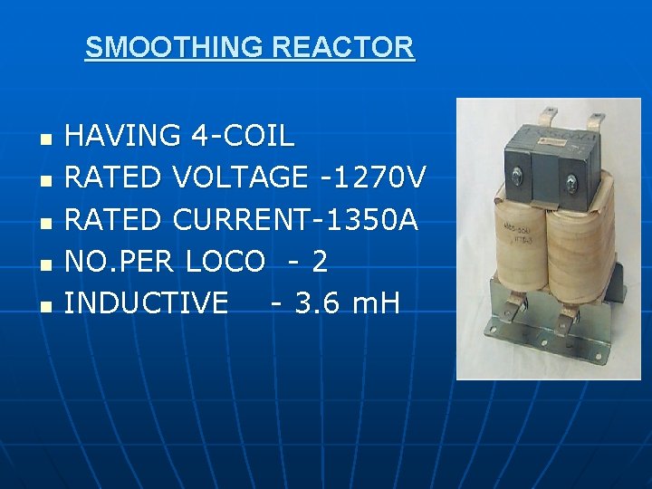 SMOOTHING REACTOR n n n HAVING 4 -COIL RATED VOLTAGE -1270 V RATED CURRENT-1350
