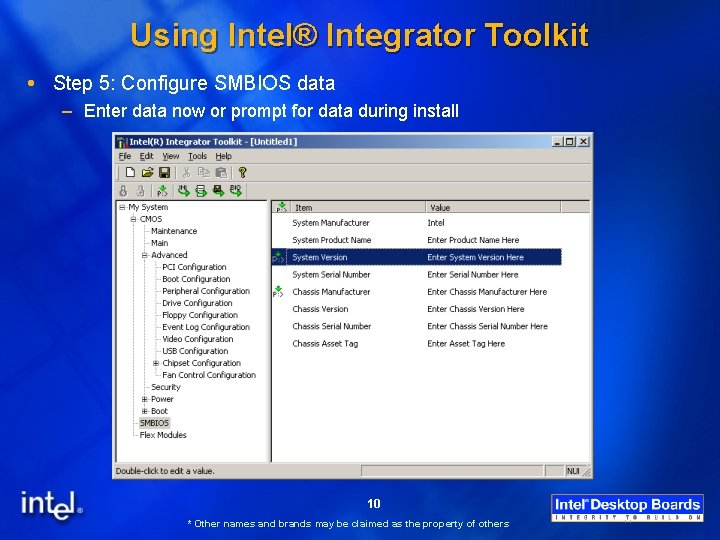 Using Intel® Integrator Toolkit Step 5: Configure SMBIOS data – Enter data now or
