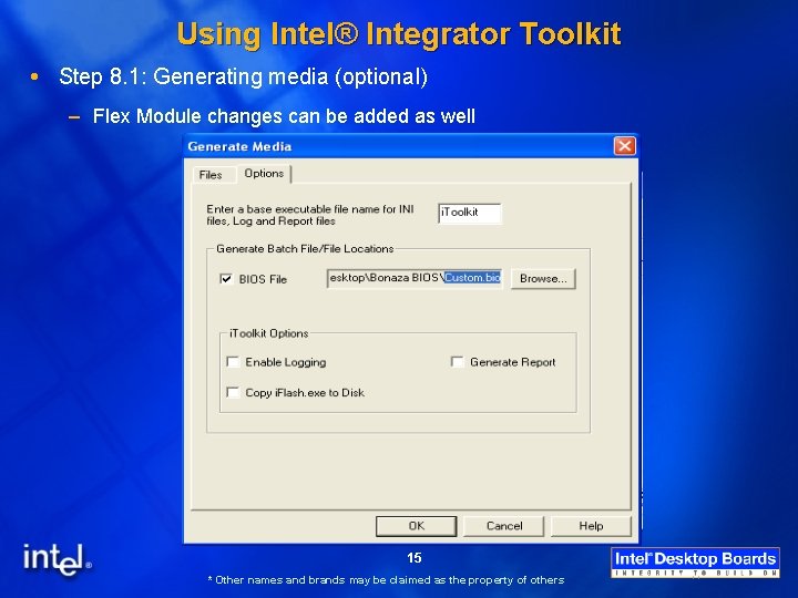 Using Intel® Integrator Toolkit Step 8. 1: Generating media (optional) – Flex Module changes