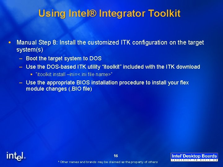 Using Intel® Integrator Toolkit Manual Step 8: Install the customized ITK configuration on the