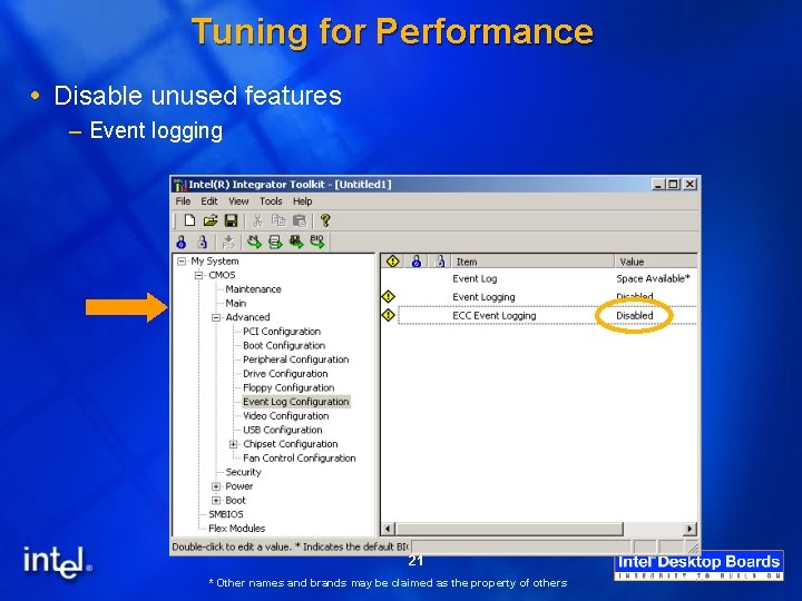 Tuning for Performance Disable unused features – Event logging 21 * Other names and