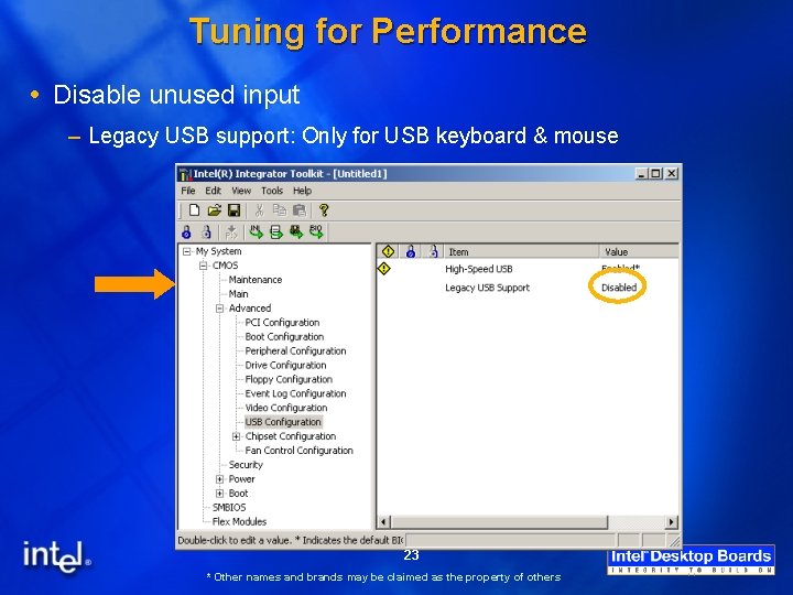 Tuning for Performance Disable unused input – Legacy USB support: Only for USB keyboard