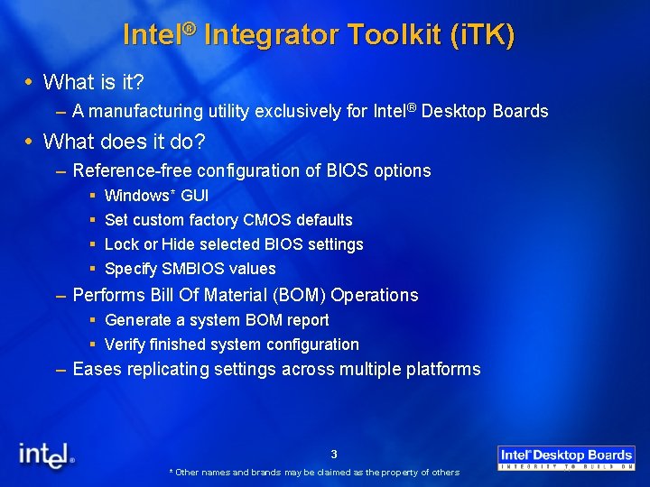 Intel® Integrator Toolkit (i. TK) What is it? – A manufacturing utility exclusively for