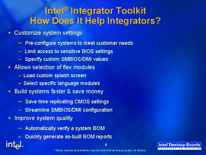 Intel® Integrator Toolkit How Does It Help Integrators? Customize system settings – Pre-configure systems