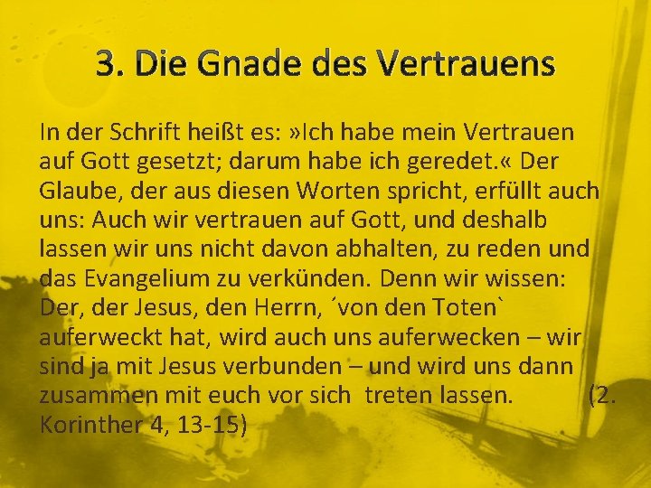 3. Die Gnade des Vertrauens In der Schrift heißt es: » Ich habe mein