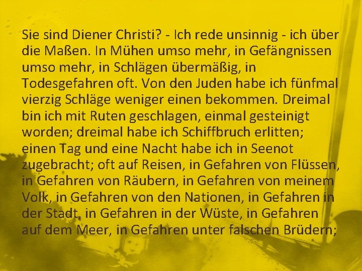 Sie sind Diener Christi? - Ich rede unsinnig - ich über die Maßen. In