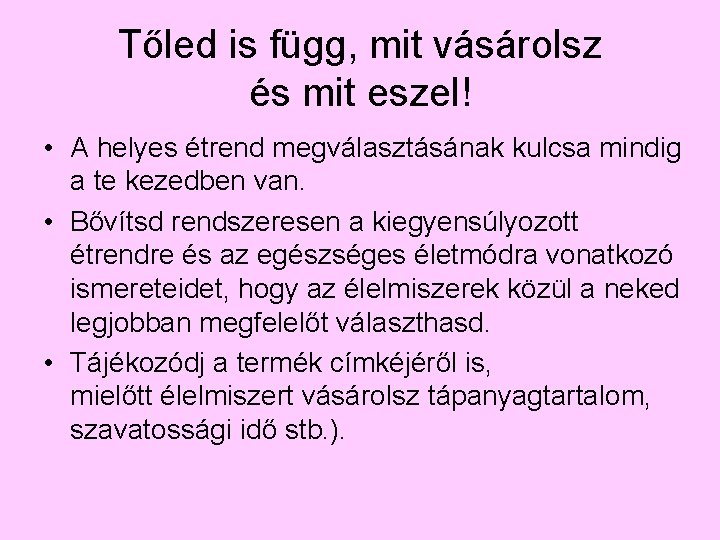 Tőled is függ, mit vásárolsz és mit eszel! • A helyes étrend megválasztásának kulcsa