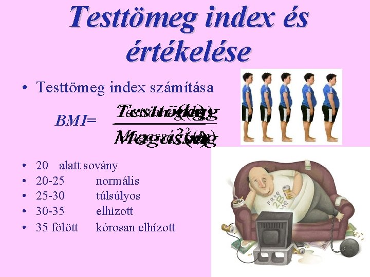 Testtömeg index és értékelése • Testtömeg index számítása BMI= • • • 20 alatt