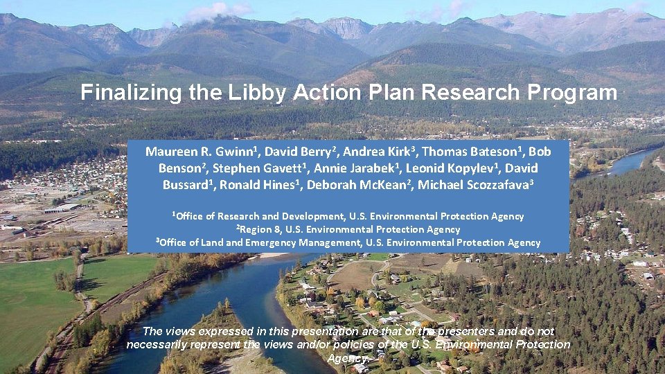 Finalizing the Libby Action Plan Research Program Maureen R. Gwinn 1, David Berry 2,