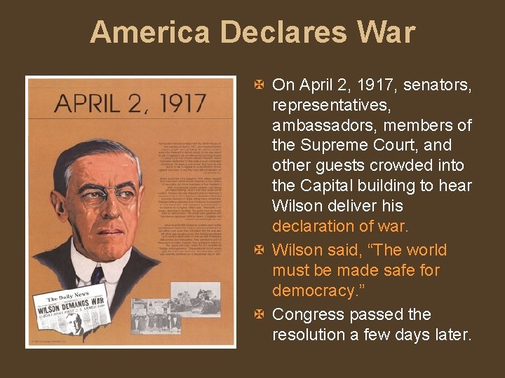 America Declares War X On April 2, 1917, senators, representatives, ambassadors, members of the