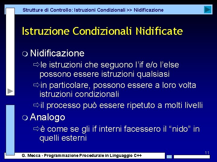 Strutture di Controllo: Istruzioni Condizionali >> Nidificazione Istruzione Condizionali Nidificate m Nidificazione ðle istruzioni